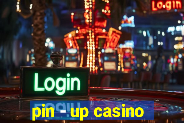 pin - up casino