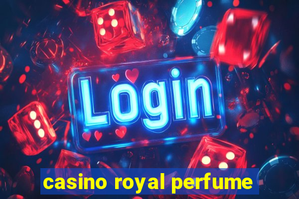 casino royal perfume