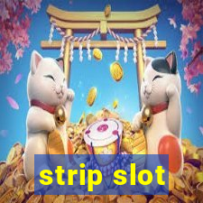 strip slot