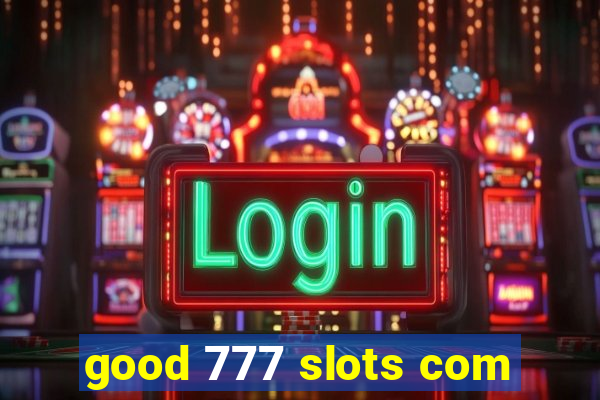 good 777 slots com