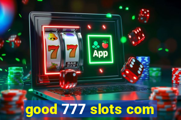 good 777 slots com