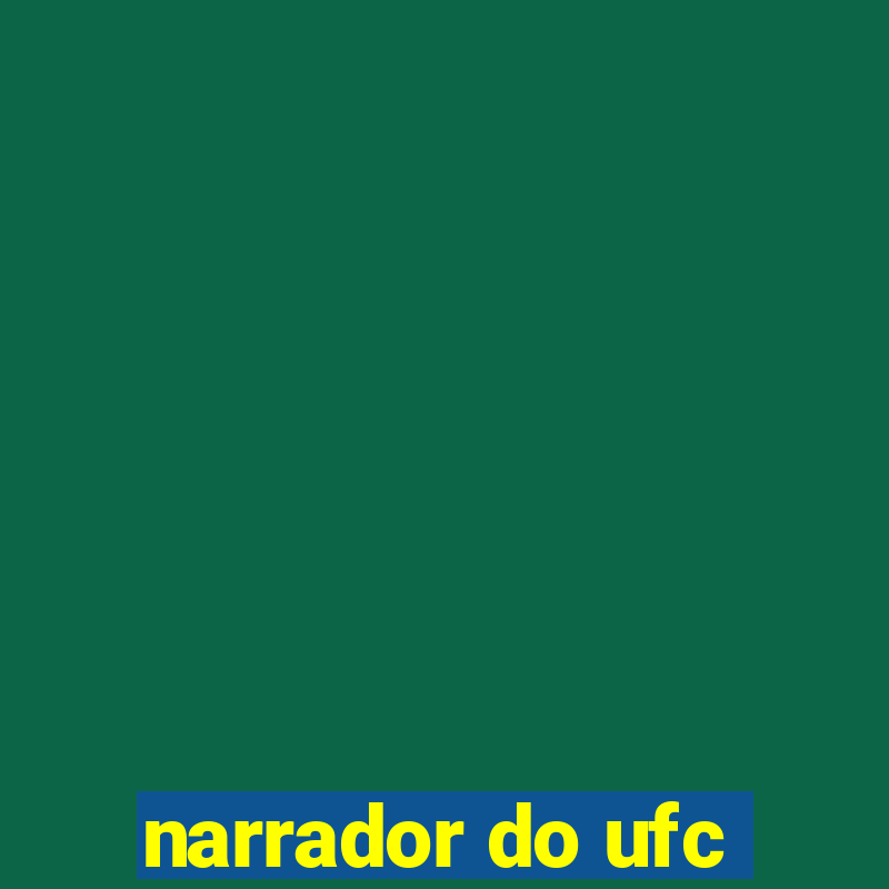 narrador do ufc