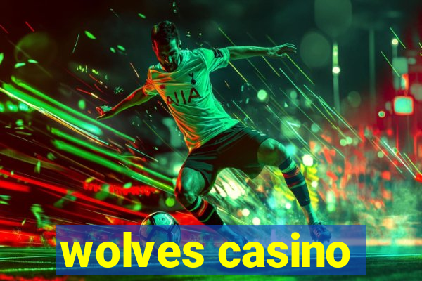 wolves casino