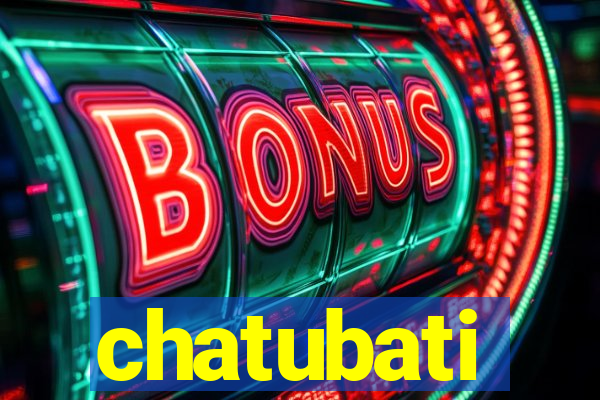 chatubati