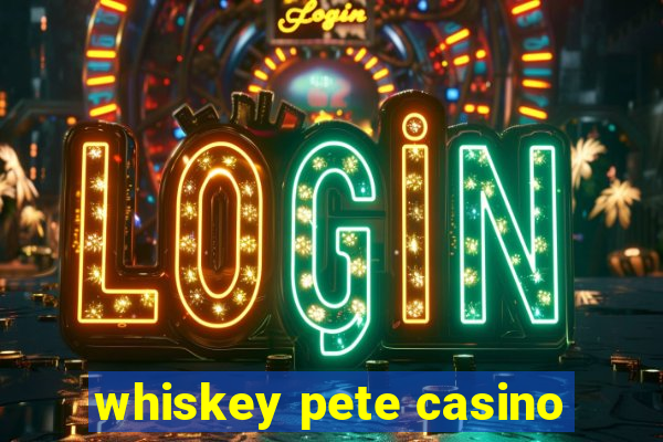 whiskey pete casino