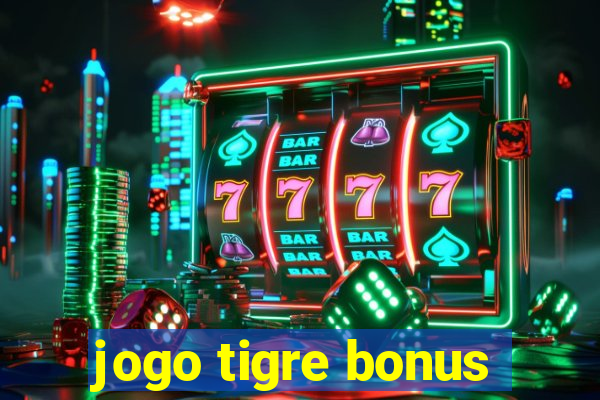 jogo tigre bonus