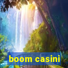 boom casini