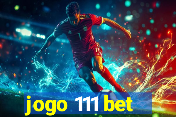 jogo 111 bet