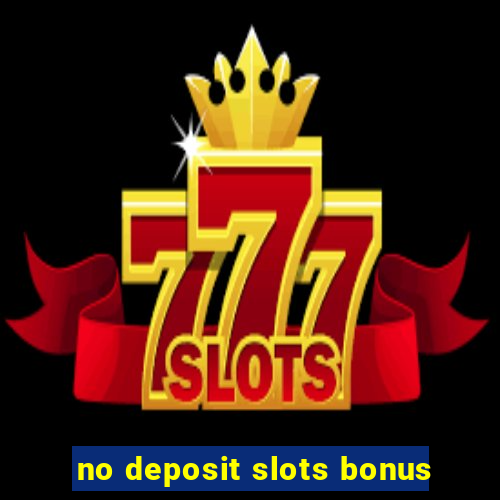 no deposit slots bonus