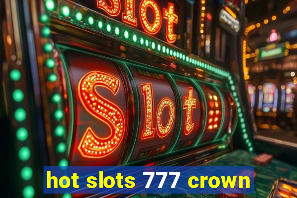 hot slots 777 crown