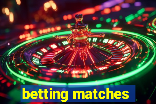 betting matches