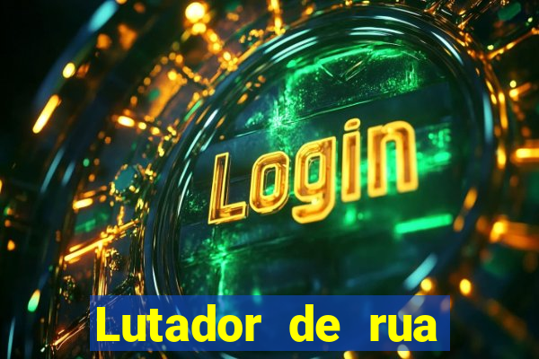 Lutador de rua filme completo dublado mega filmes