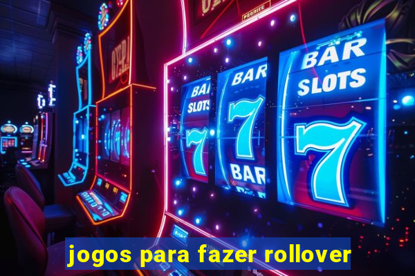 jogos para fazer rollover