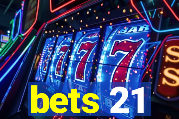 bets 21