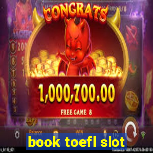 book toefl slot