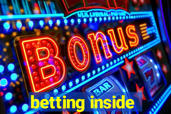 betting inside