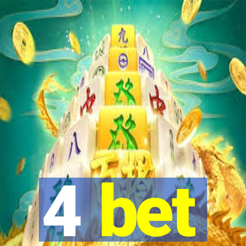 4 bet