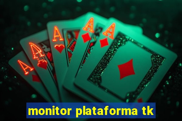 monitor plataforma tk