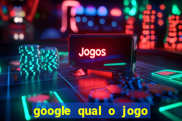 google qual o jogo que dá dinheiro