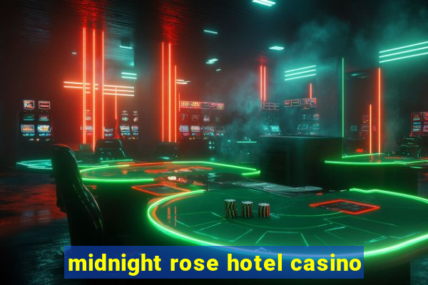 midnight rose hotel casino