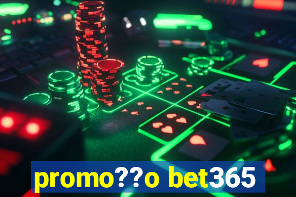 promo??o bet365