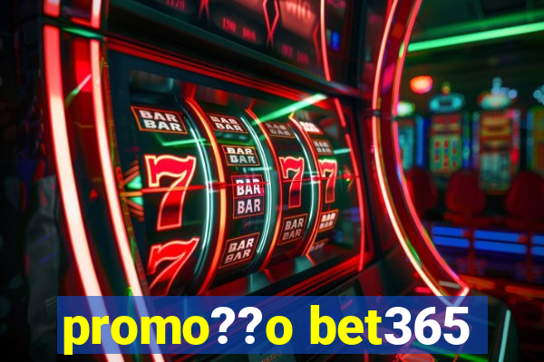 promo??o bet365