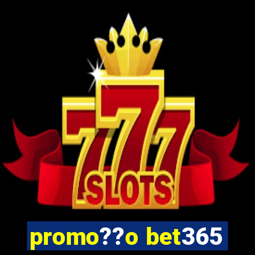 promo??o bet365