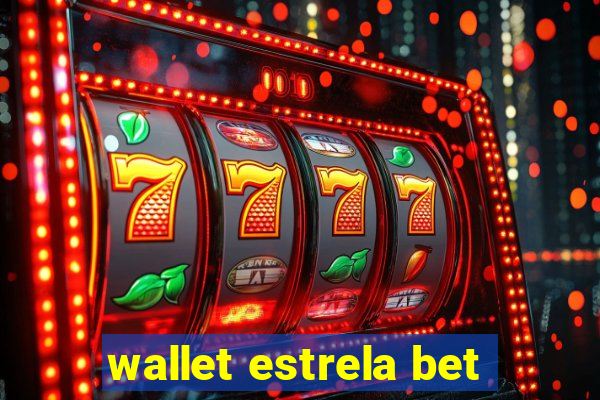 wallet estrela bet