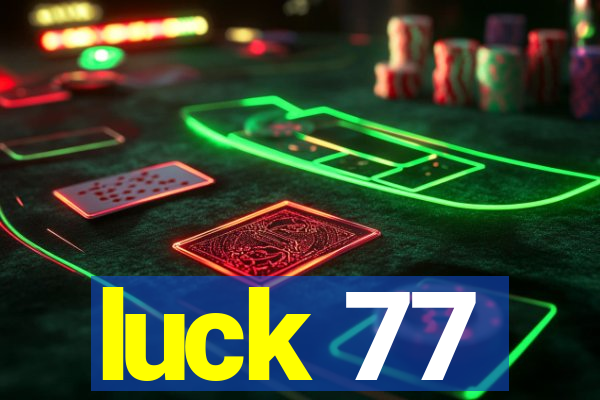 luck 77