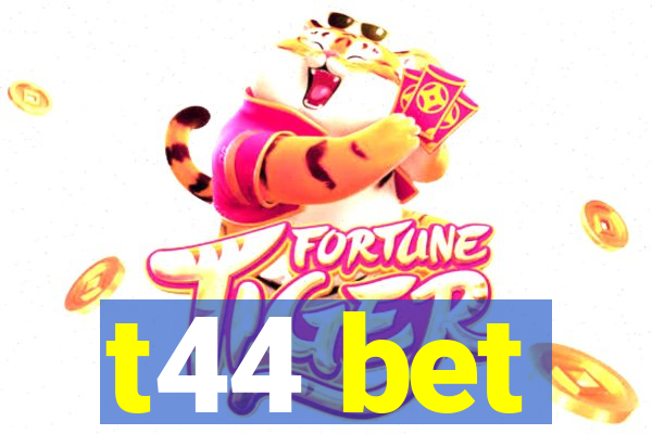 t44 bet