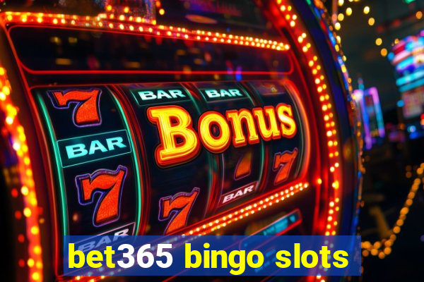 bet365 bingo slots