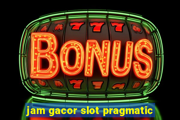 jam gacor slot pragmatic