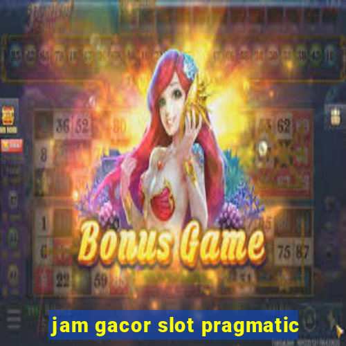 jam gacor slot pragmatic