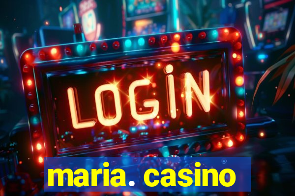 maria. casino