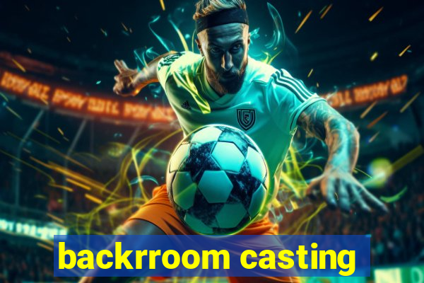 backrroom casting