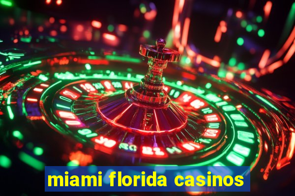 miami florida casinos