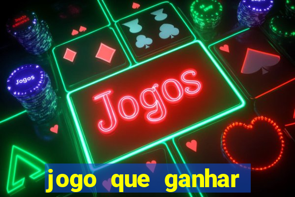 jogo que ganhar dinheiro gratis