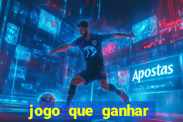 jogo que ganhar dinheiro gratis