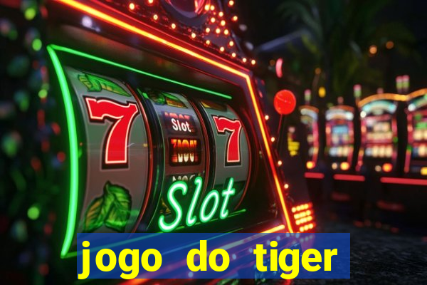 jogo do tiger bonus cadastro