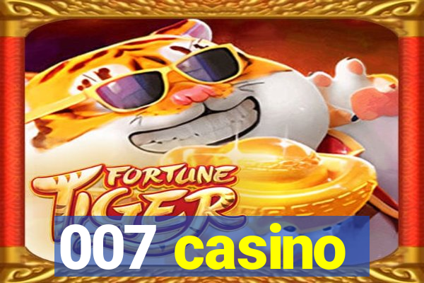 007 casino