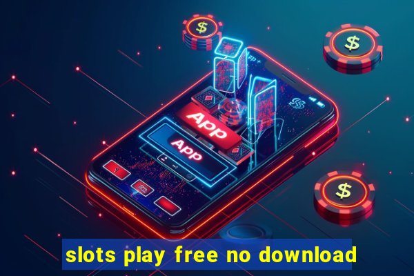 slots play free no download