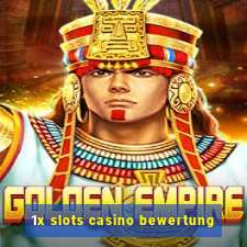 1x slots casino bewertung