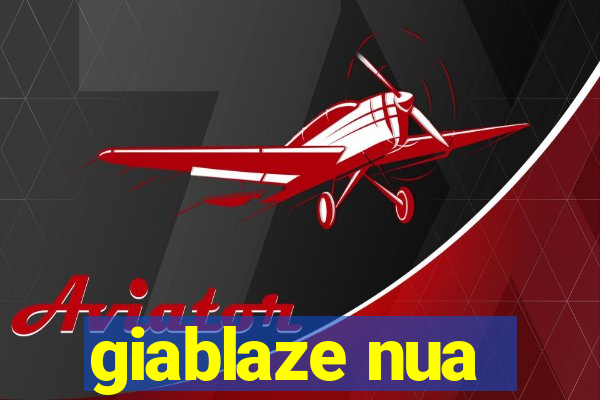 giablaze nua