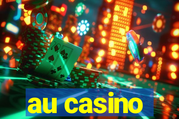 au casino