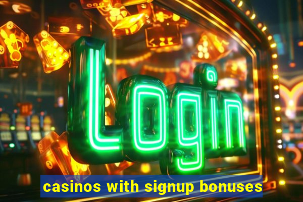 casinos with signup bonuses