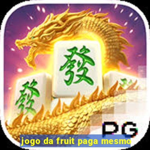 jogo da fruit paga mesmo