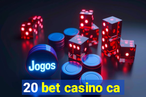 20 bet casino ca