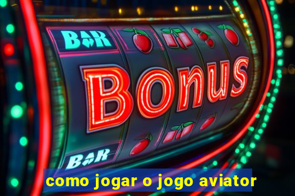 como jogar o jogo aviator