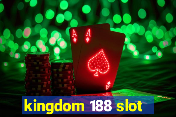 kingdom 188 slot