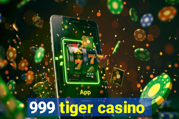 999 tiger casino